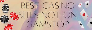 Exploring Not on Gamstop Casinos A Guide to Online Gaming Alternatives